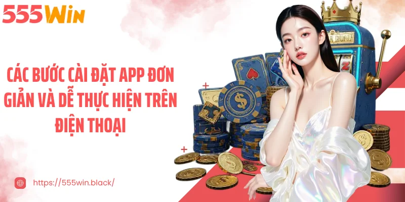 Các bước cài đặt app đơn giản và dễ thực hiện trên điện thoại