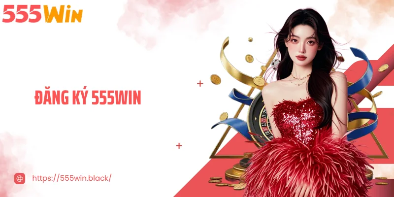 Đăng Ký 555WIN