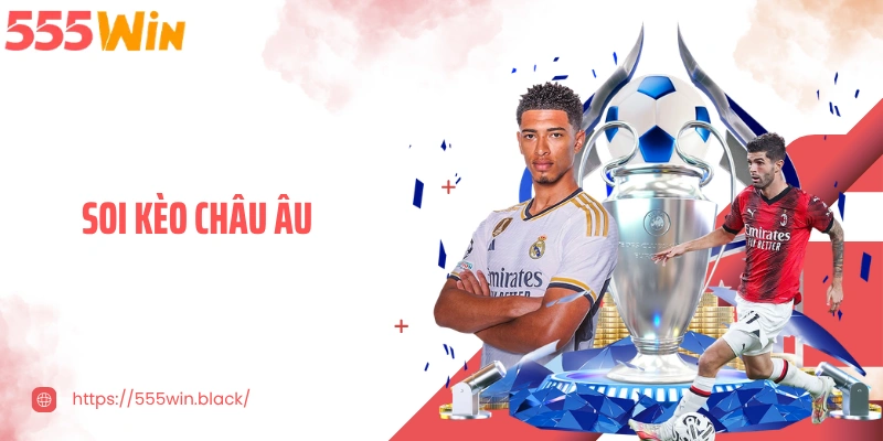 Soi Kèo Châu Âu - Bí Quyết Nâng Cao Tỷ Lệ Thắng Tối Ưu